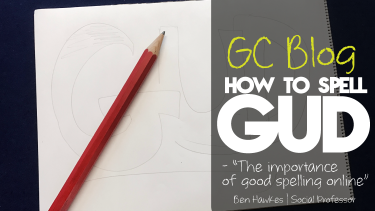 How to spell gud: The importance of good spelling online